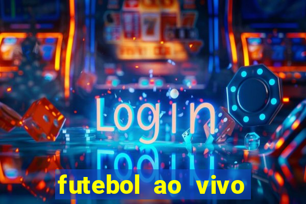 futebol ao vivo hoje futemax